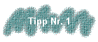 Tipp Nr. 1