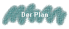 Der Plan